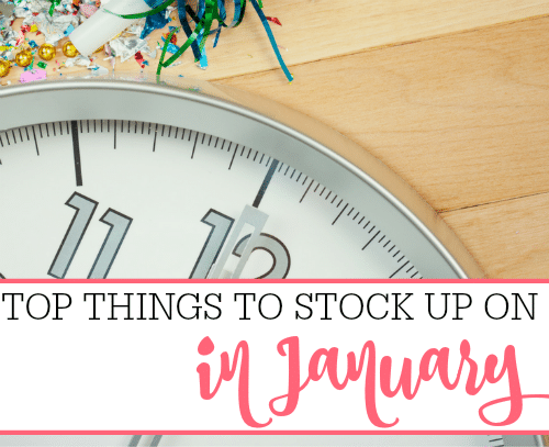 top things to stock up on in january